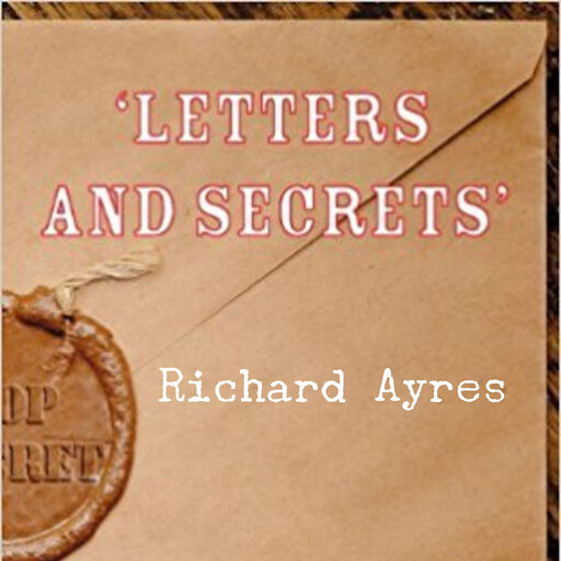 Letters and Secrets, Richard Ayres