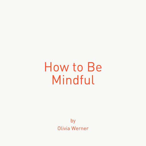 How to Be Mindful, Olivia Werner