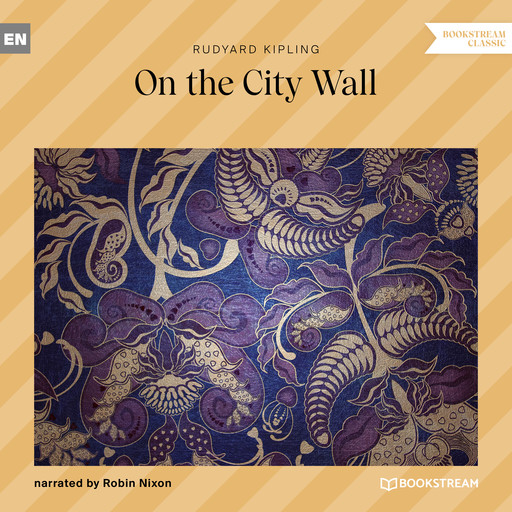 On the City Wall (Unabridged), Joseph Rudyard Kipling