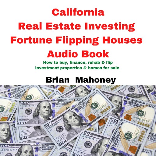 California Real Estate Investing Fortune Flipping Houses Audio Book, Brian Mahoney