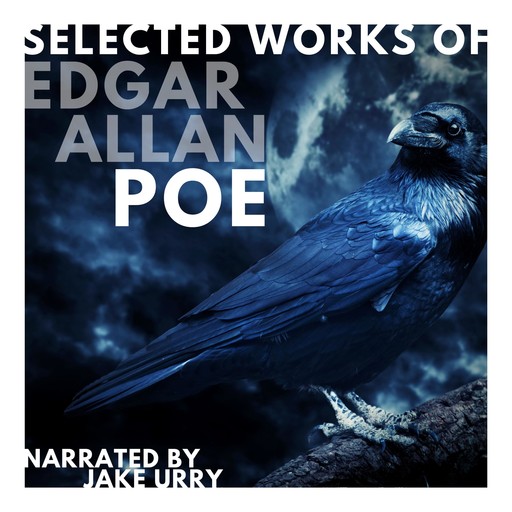 Selected Works of Edgar Allan Poe, Edgar Allan Poe