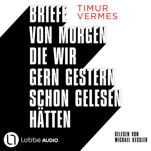 Briefe von morgen, die wir gern gestern schon gelesen hätten (Gekürzt), Timur Vermes