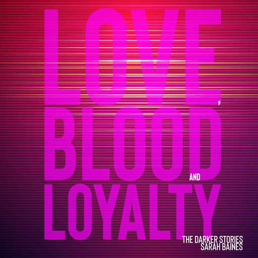 Love, Blood and Loyalty, Sarah Baines