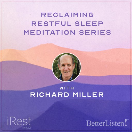 Reclaiming Restful Sleep with iRest Meditation with Richard Miller, Richard Miller