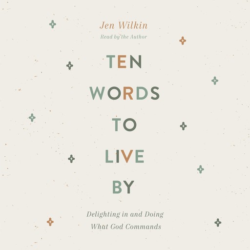 Ten Words to Live By, Jen Wilkin