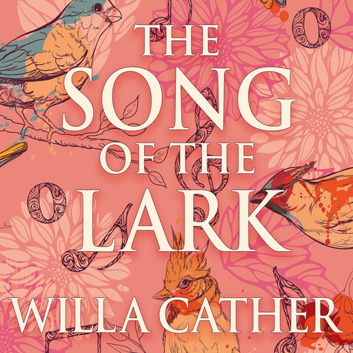 The Song of the Lark - The Prairie Trilogy, Book 2 (Unabridged), Willa Cather