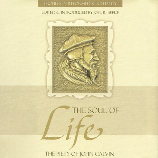 The Soul of Life, Joel Beeke