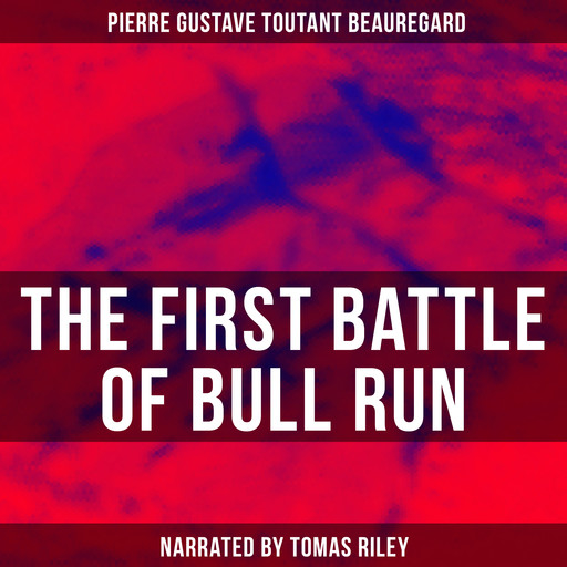 The First Battle of Bull Run, Pierre Gustave Toutant Beauregard