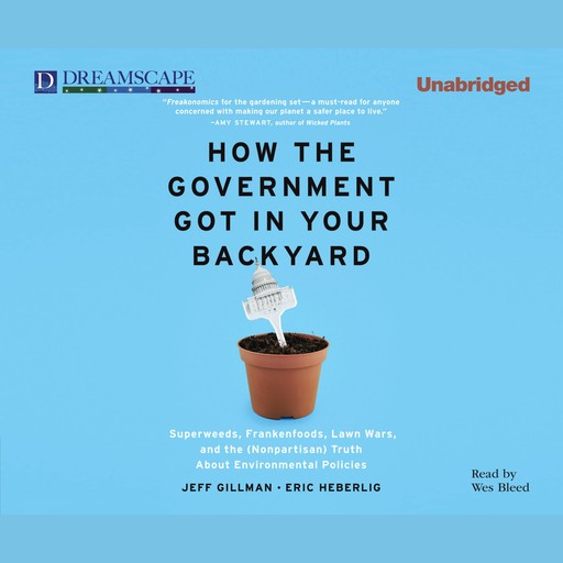 How the Government Got in Your Backyard, Jeff Gillman, Eric Heberlig