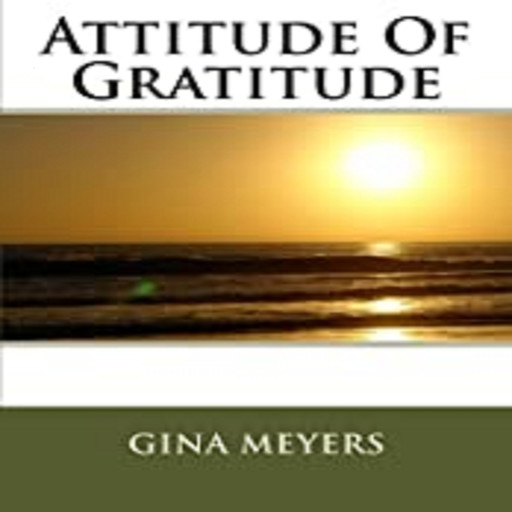 Attitude of Gratitude, Gina Meyers