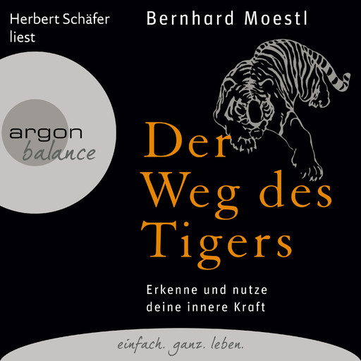 Der Weg des Tigers - Erkenne und nutze deine innere Kraft (Gekürzte Fassung), Bernhard Moestl