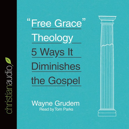 "Free Grace" Theology, Wayne Grudem