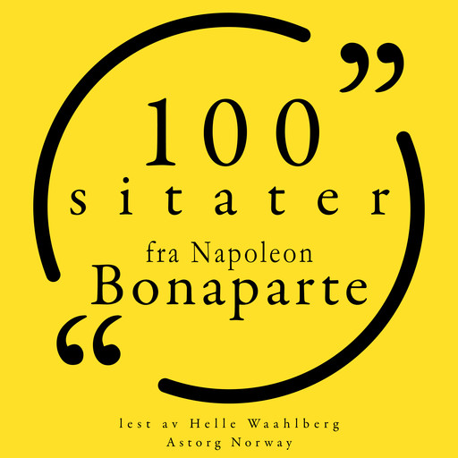 100 sitater fra Napoleon Bonaparte, Napoléon Bonaparte