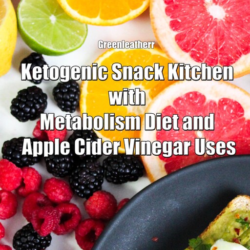 Ketogenic Snack Kitchen with Metabolism Diet and Apple Cider Vinegar Uses, Greenleatherr