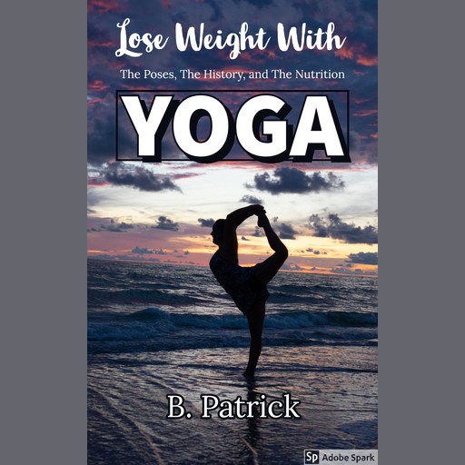 Lose Weight With YOGA, B. Patrick