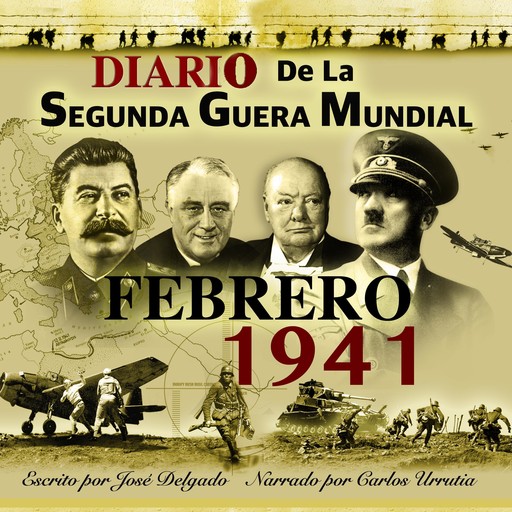 Diario de la Segunda Guerra Mundial: Febrero 1941, José Delgado