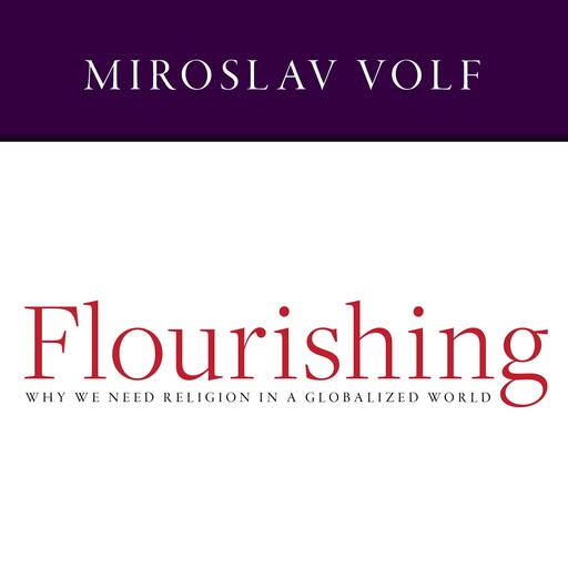Flourishing, Miroslav Volf