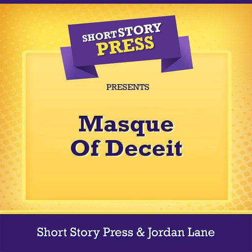 Short Story Press Presents Masque Of Deceit, Short Story Press, Jordan Lane