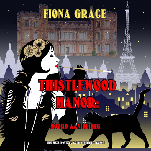 Thistlewood Manor: Moord aan de heg (Een Eliza Montagu cozy mysterie – Boek 1), Fiona Grace