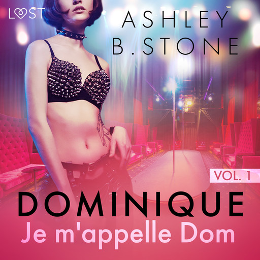 Dominique 1 : Je m'appelle Dom - Une nouvelle érotique, Ashley Stone