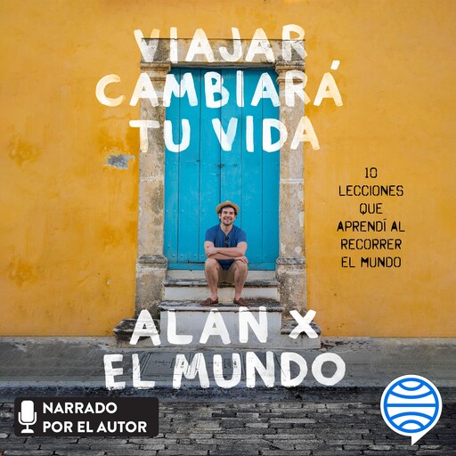 Viajar cambiará tu vida, Alan Estrada