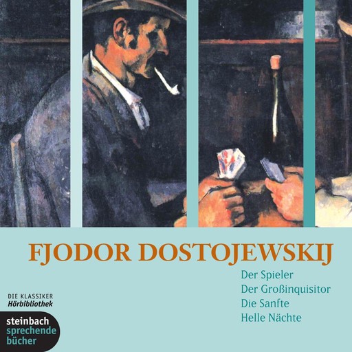 Der Spieler / Der Großinquisitor / Die Sanfte / Helle Nächte (Ungekürzt), Fjodor Dostojewski