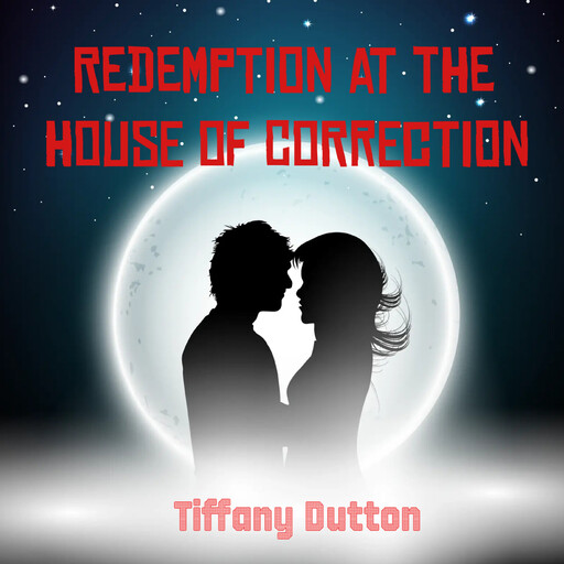 Redemption at the House of Correction, Tiffany Dutton