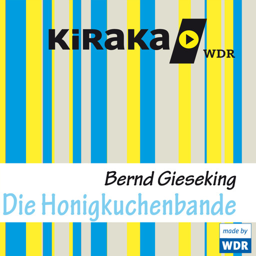 Kiraka, Die Honigkuchenbande, Bernd Gieseking