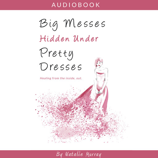 Big Messes, Hidden Under Pretty Dresses, Natalie Murray