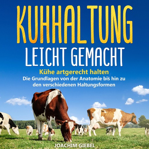 Kuhhaltung leicht gemacht, Joachim Giebel