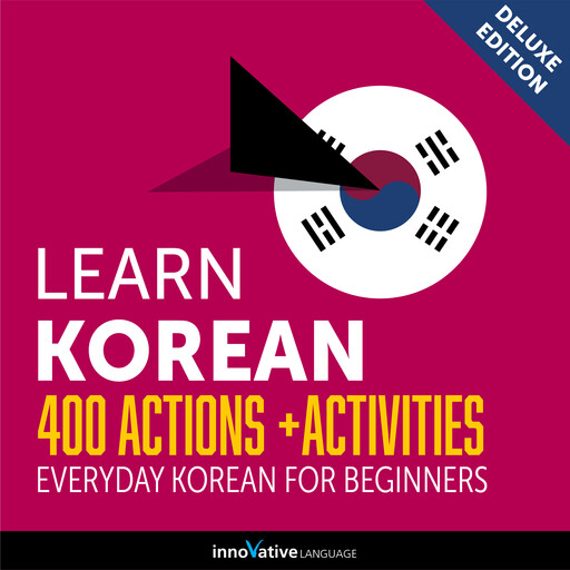 Everyday Korean for Beginners - 400 Actions & Activities, Innovative Language Learning, KoreanClass101.com