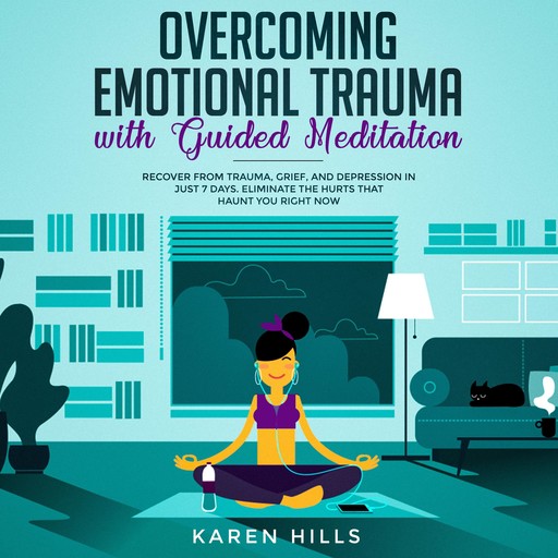 Overcoming Emotional Trauma with Guided Meditation, Karen Hills