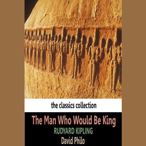 The Man Who Would Be King, Joseph Rudyard Kipling
