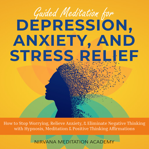 Guided Meditation for Depression, Anxiety, and Stress Relief, Nirvana Meditation Academy