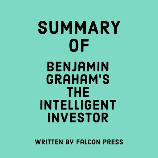 Summary of Benjamin Graham's The Intelligent Investor, Falcon Press
