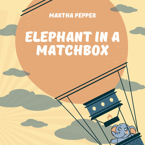 Elephant in a Matchbox, Martha Pepper