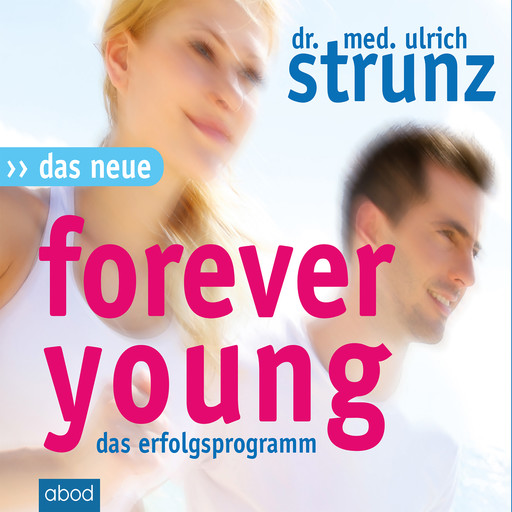 Das Neue Forever Young, med. Ulrich Strunz