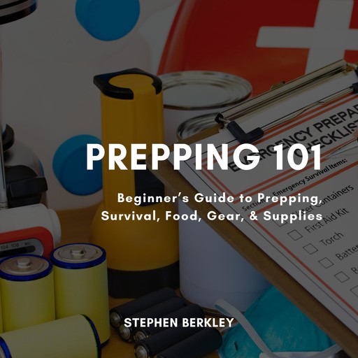 Prepping 101, Stephen Berkley