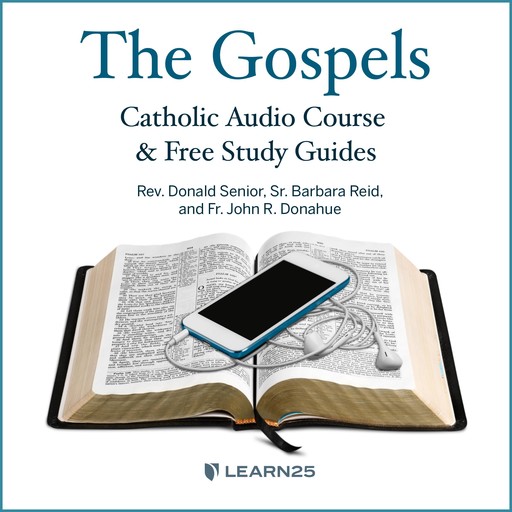 The Gospels: Catholic Audio Course & Free Study Guides, Barbara E.Reid, Donald Senior, John R. Donahue