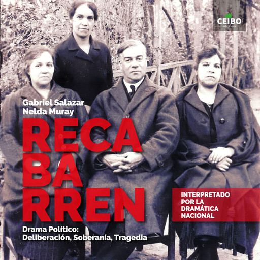 Recabarren - Drama Político: Deliberación, Soberanía, Tragedia, Gabriel Salazar, Nelda Muray
