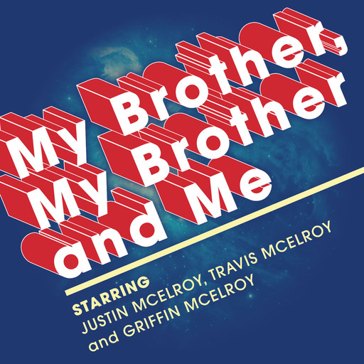 MBMBaM 505: Slippery When Voltron, Griffin McElroy, Travis McElroy, Justin McElroy