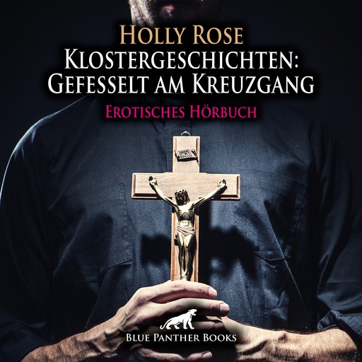 Klostergeschichten: Gefesselt am Kreuzgang / Erotische Geschichte, Holly Rose