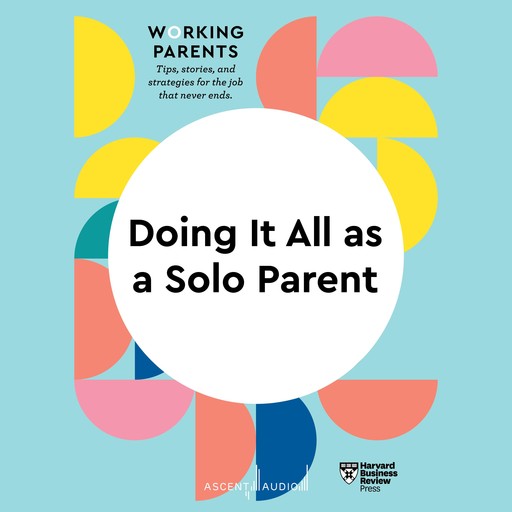 Doing It All as a Solo Parent, Harvard Business Review, Daisy Dowling