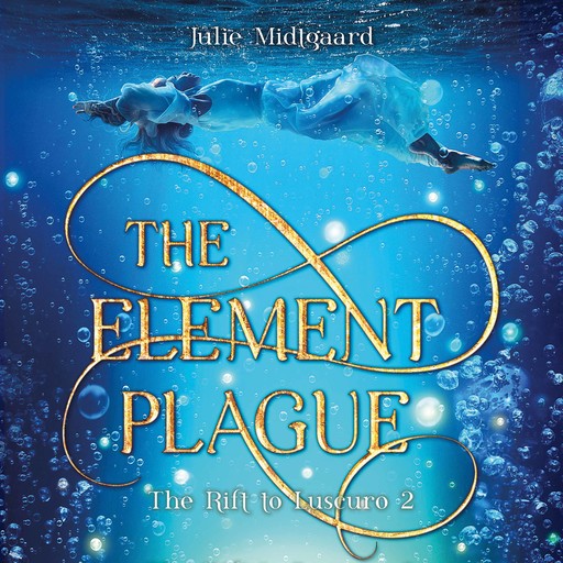 The Rift to Luscuro #2: The Element Plague, Julie Midtgaard