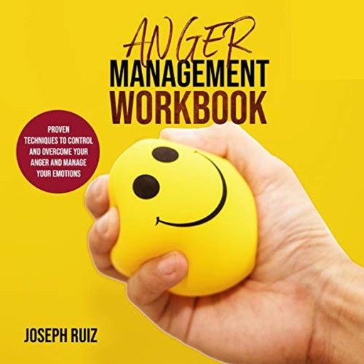 Anger Management Workbook, Joseph Ruiz