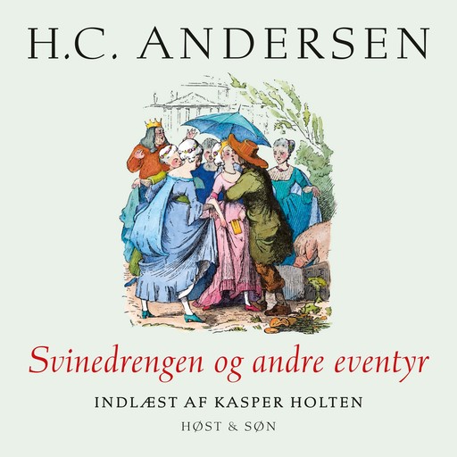 Svinedrengen og andre eventyr, indlæst af Kasper Holten, Hans Christian Andersen