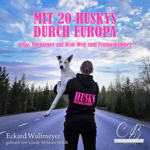Mit 20 Huskys durch Europa, Eckard Wulfmeyer