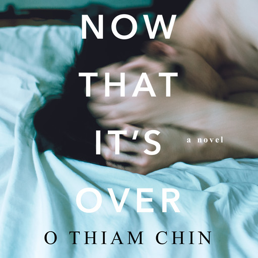 Now That It's Over, O Thiam Chin