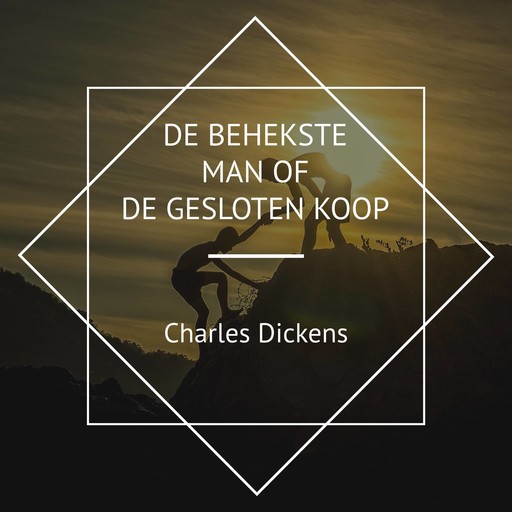 De Behekste Man of de Gesloten Koop, Charles Dickens