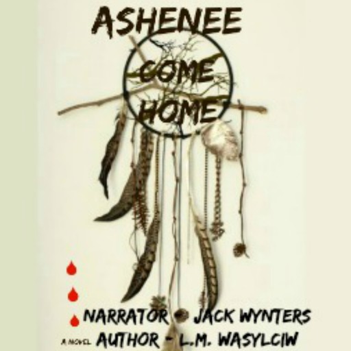 Ashenee Come Home, L.M. Wasylciw